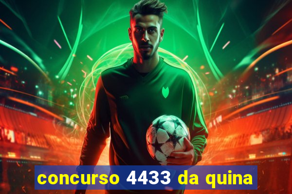 concurso 4433 da quina